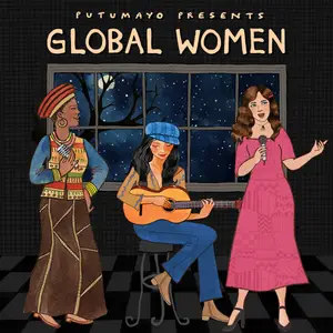 VA - Putumayo Presents: Global Women (2024) [Official Digital Download]