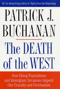 The Death of the West: How Dying Populations and Immigrant Invasions Imperil Our Country and Civilization