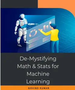 De-Mystifying Math and Stats for Machine Learning