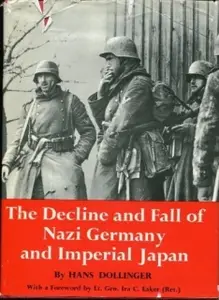 The Decline and Fall of Nazi Germany and Imperial Japan: A Pictoral History of the Final Days of WWII (Repost)