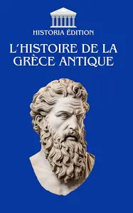 L’histoire de la Grèce Antique - Historia Edition