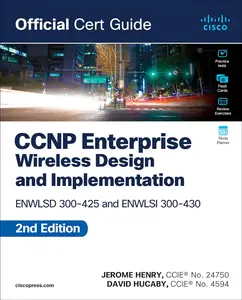 CCNP Enterprise Wireless Design ENWLSD 300-425 and Implementation ENWLSI 300-430 Official Cert Guide, 2nd Edition