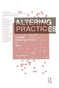 Altering Practices: Feminist Politics and Poetics of Space