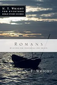 Romans (N. T. Wright for Everyone Bible Study Guides)