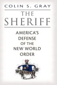 The Sheriff: America's Defense of the New World Order