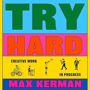Try Hard: Creative Work in Progress [Audiobook]