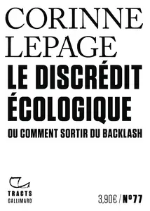 Le discrédit écologique : Ou comment sortir du backlash - Corinne Lepage