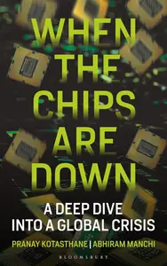 When the Chips Are Down: A Deep Dive into a Global Crisis