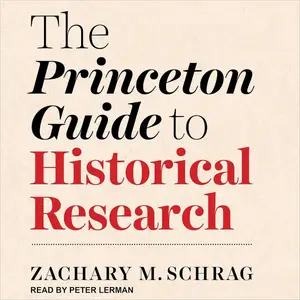 The Princeton Guide to Historical Research [Audiobook]