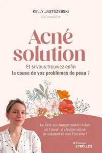 Acné solution - Kelly Jastszebski