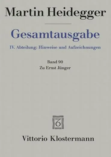 Gesamtausgabe: IV. Abteilung: Hinweise Und Aufzeichnungen. Zu Ernst Junger