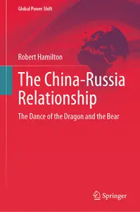 The China-Russia Relationship: The Dance of the Dragon and the Bear