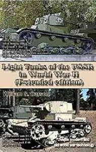 Light Tanks of the USSR in World War II (Extended edition): Unique modern and old world war technology [Kindle Edition]