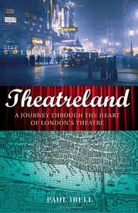 Theatreland: A Journey Through the Heart of London's Theatre