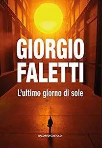 Giorgio Faletti - L'ultimo giorno di sole