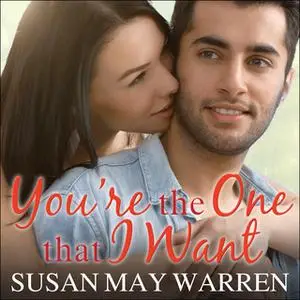 «You're the One That I Want» by Susan May Warren