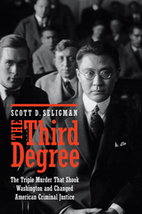 The Third Degree : The Triple Murder That Shook Washington and Changed American Criminal Justice
