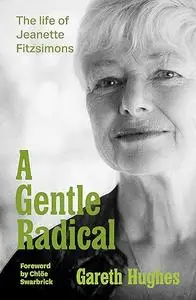 A Gentle Radical: The Life of Jeanette Fitzsimons