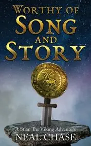 «Worthy of Song and Story» by Neal Chase