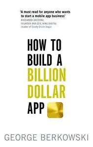 How to Build a Billion Dollar App: Discover the secrets of the most successful entrepreneurs of our time (repost)
