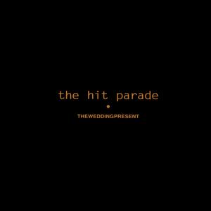 The Wedding Present - The Hit Parade [Expanded Edition] (2014)