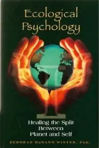 Ecological Psychology: Healing the Split Between Planet and Self [Repost]