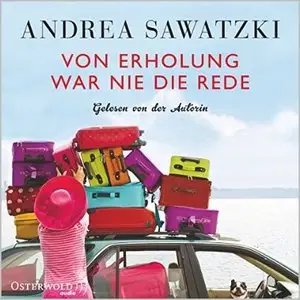 Andrea Sawatzki - Von Erholung war nie die Rede