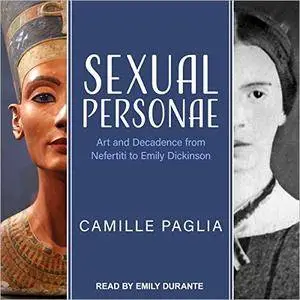 Sexual Personae: Art and Decadence from Nefertiti to Emily Dickinson [Audiobook]
