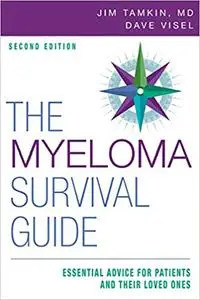 The Myeloma Survival Guide: Essential Advice for Patients and Their Loved Ones Ed 2