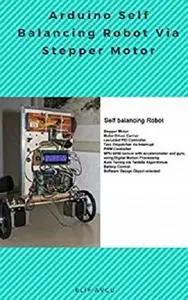 Arduino Self Balancing Robot Via Stepper Motor
