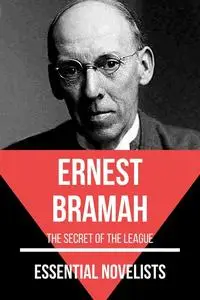 «Essential Novelists – Ernest Bramah» by August Nemo, Ernest Bramah