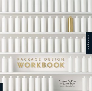 Package Design Workbook: The Art and Science of Successful Packaging [Repost]