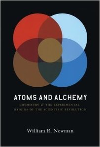 Atoms and Alchemy: Chymistry and the Experimental Origins of the Scientific Revolution (repost)