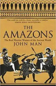 Amazons: The Real Warrior Women of the Ancient World