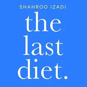 The Last Diet: Discover the Secret to Losing Weight - for Good [Audiobook]