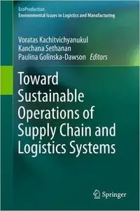 Toward Sustainable Operations of Supply Chain and Logistics Systems (Repost)