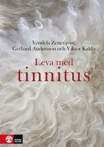 «Leva med tinnitus» by Vendela Zetterqvist,Viktor Kaldo,Gerhard Andersson