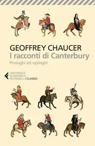 Geoffrey Chaucer - I racconti di Canterbury: Prologhi ed epiloghi