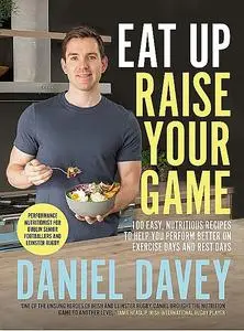 «Eat Up Raise Your Game» by Daniel Davey