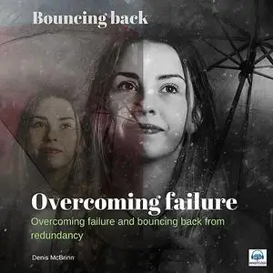 «Overcoming Failure: Bouncing Back» by Denis McBrinn