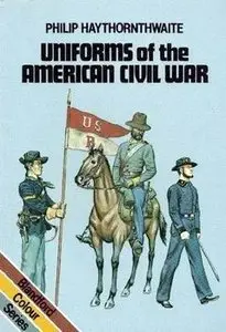 Uniforms of the American Civil War, 1861-65 (Blandford Colour Series)