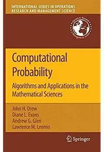 Computational Probability: Algorithms and Applications in the Mathematical Sciences [Repost]