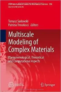Multiscale Modeling of Complex Materials: Phenomenological, Theoretical and Computational Aspects