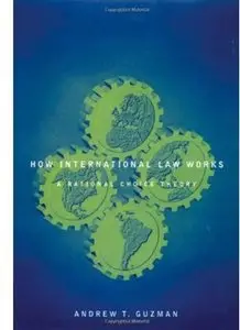 How International Law Works: A Rational Choice Theory [Repost]