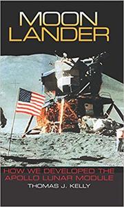 Moon Lander: How We Developed the Apollo Lunar Module (Repost)