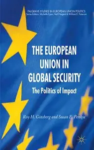 The European Union in Global Security: The Politics of Impact
