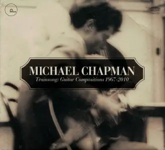 Michael Chapman - Trainsong: Guitar Compositions 1967-2010 (2011)