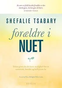 «Forældre i nuet» by Shefali Tsabary