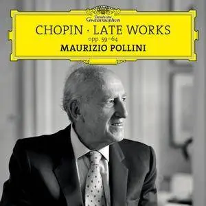 Maurizio Pollini - Chopin: Late Works, Opp. 59-64 (2017)
