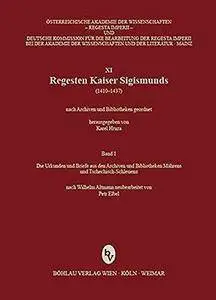 Regesten Kaiser Sigismunds (1410-1437): Die Urkunden aus den Archiven und Bibliotheken Südböhmens (Regesta Imperii)